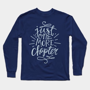 One More Chapter Reading Quote Long Sleeve T-Shirt